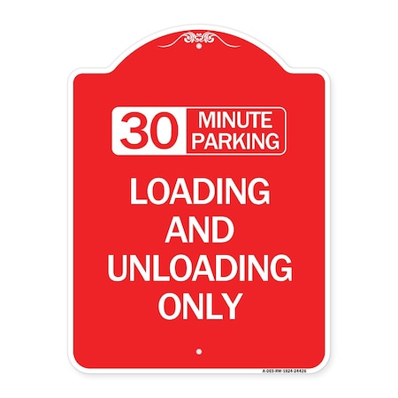 Signmission 30 Minute Parking Loading and Unloading Only, Red & White Aluminum Sign, 18" x 24", RW-1824-24426 A-DES-RW-1824-24426